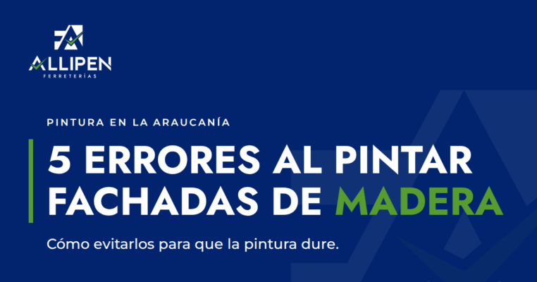Guía ALLIPEN con 5 errores al pintar fachadas de madera en La Araucanía